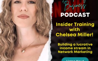 S2E19:  Insider Training with Chelsea Miller! Building a Lucrative Income Stream in Network Marketing: Part 1