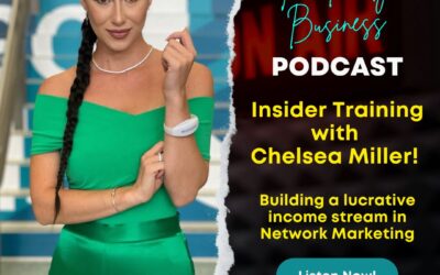 S2E20:  Insider Training with Chelsea Miller! Building a Lucrative Income Stream in Network Marketing: Part 2