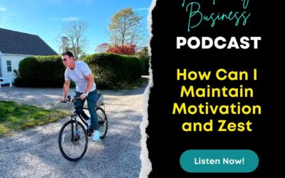 S3E29: How Can I Maintain Motivation and Zest