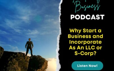 S3E27: Why Start a Business and Incorporate As An LLC or S-Corp?